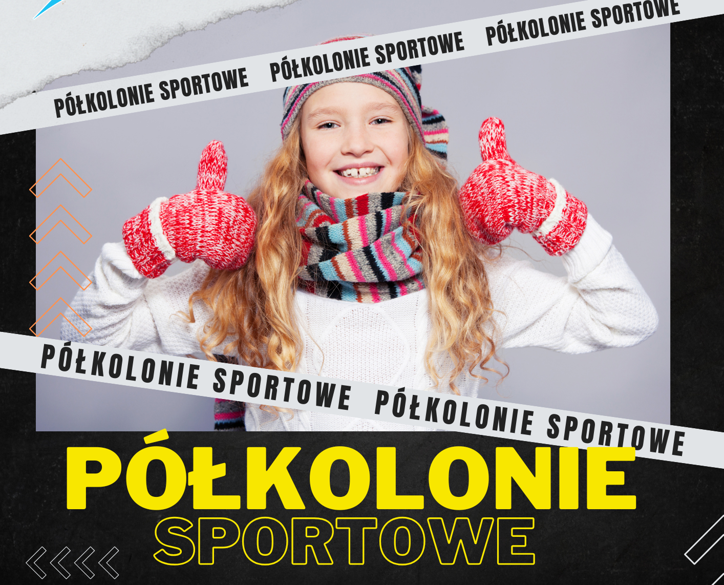 Dziewczynka w kolorowej czapce i szaliku oraz czerwonych rękawiczkach z kciukami uniesionymi do góry, uśmiechnięta na szarym tle, otoczona napisem „Półkolonie sportowe” na białych paskach oraz dużym żółtym napisem „Półkolonie sportowe” na czarnym tle.