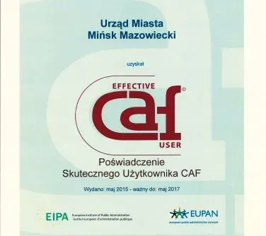Certyfikat efektywnego użytkownika CAF dla Urzędu Miasta Mińsk Mazowiecki ważny od maja 2015 do maja 2017.