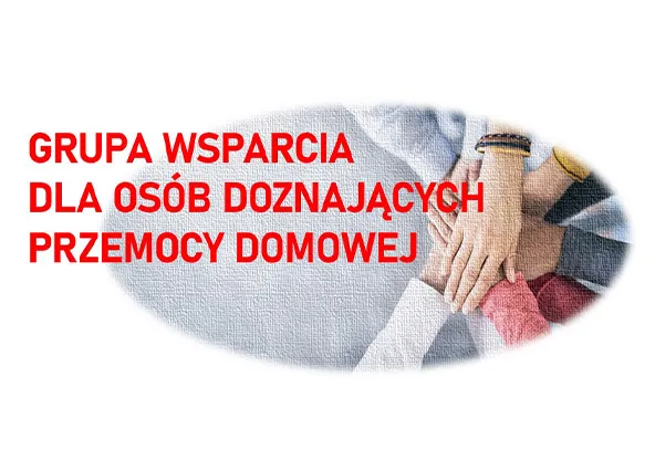Ręce kilku osób ułożone jedna na drugiej oraz napis informujący o grupie wsparcia dla osób doznających przemocy domowej.
