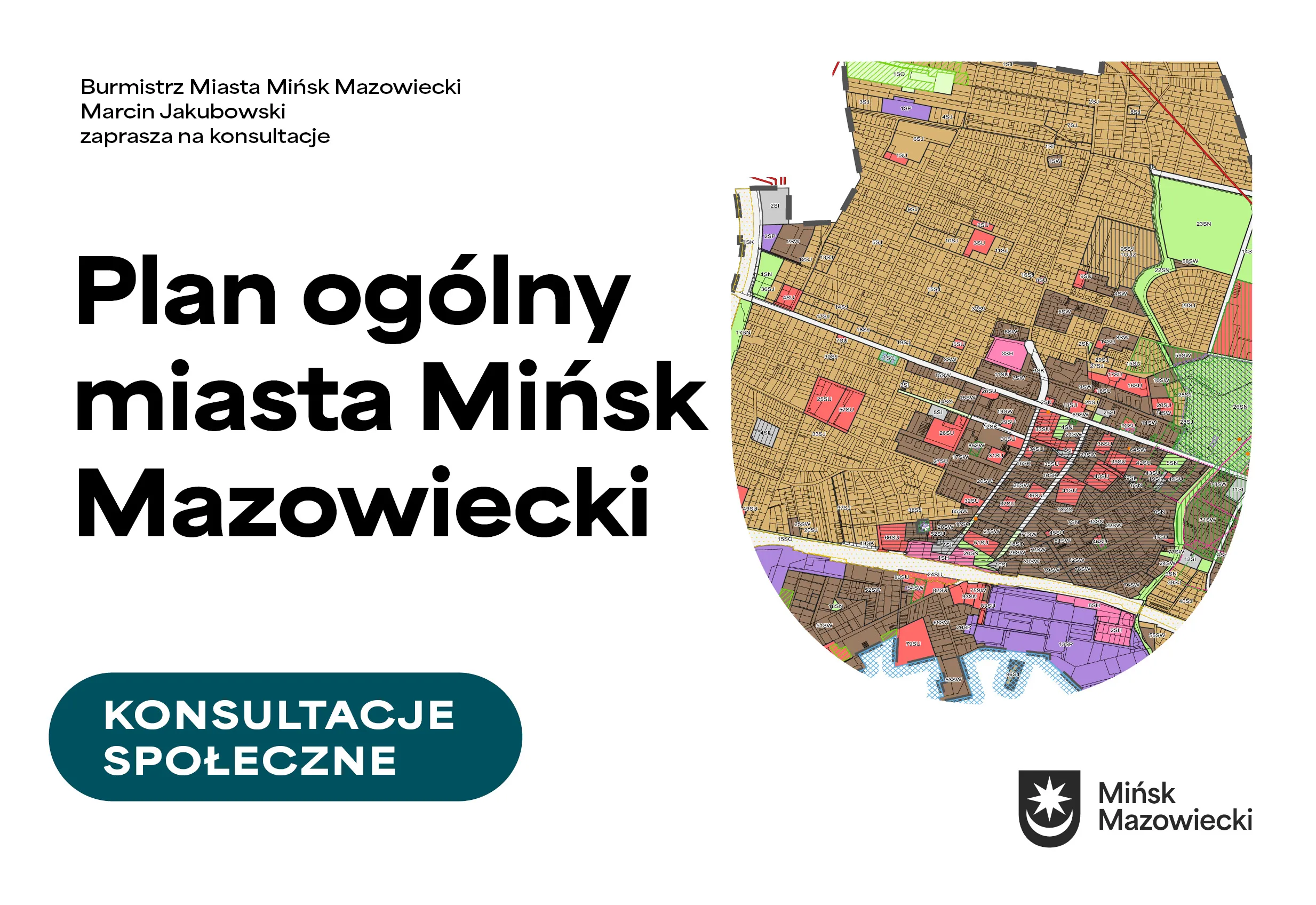 Biały plakat z napisem "Plan ogólny miasta Mińsk Mazowiecki" oraz informacją o konsultacjach społecznych. Po prawej stronie fragment kolorowej mapy urbanistycznej. W prawym dolnym rogu herb Mińska Mazowieckiego.