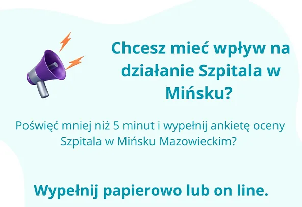 Megafon po lewej stronie i tekst zachęcający do wypełnienia ankiety oceniającej działanie Szpitala w Mińsku Mazowieckim w ciągu mniej niż 5 minut, z możliwością wypełnienia papierowo lub online.