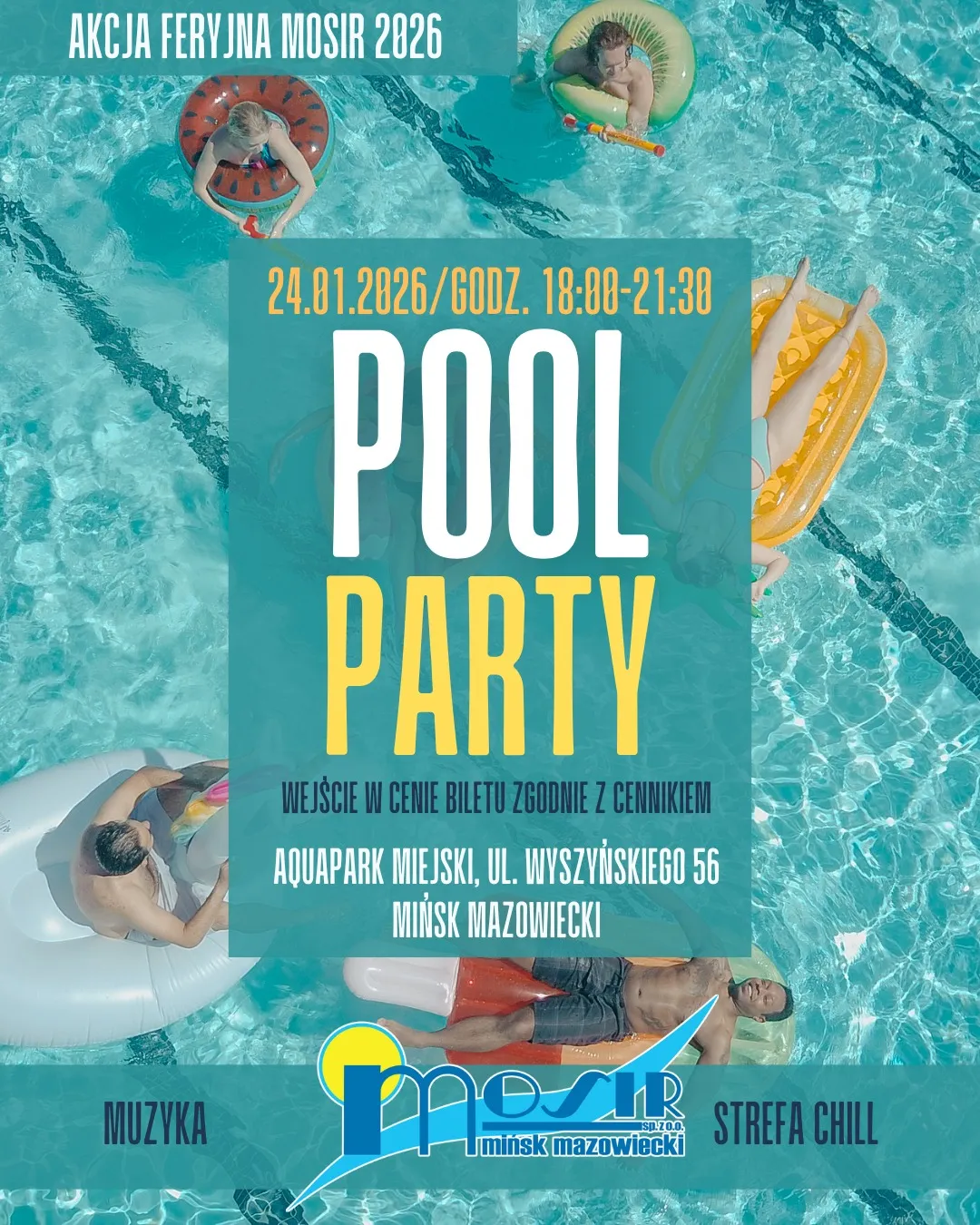 Plakat z widokiem z góry na basen z pięcioma osobami na różnorodnych dmuchanych materacach i kołach. Na środku niebieski prostokąt z tekstem o wydarzeniu Pool Party 24 stycznia 2026, godz. 18:00-21:30, miejsce Aquapark Miejski w Mińsku Mazowieckim. Na dole logo MOSiR i napisy Muzyka oraz Strefa Chill.