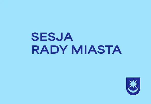 Napis sesja rady miasta na jasnoniebieskim tle z godłem miasta w prawym dolnym rogu.