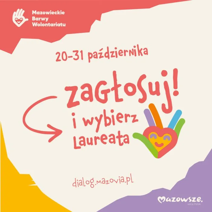 Kolorowy plakat z napisem zachęcającym do głosowania od 20 do 31 października w ramach Mazowieckich Barw Wolontariatu, tło w kolorach czerwonym, kremowym, żółtym i fioletowym, kolorowa dłoń z sercem i uśmiechem, pod spodem adres strony dialog.mazovia.pl oraz znak Mazowsza.